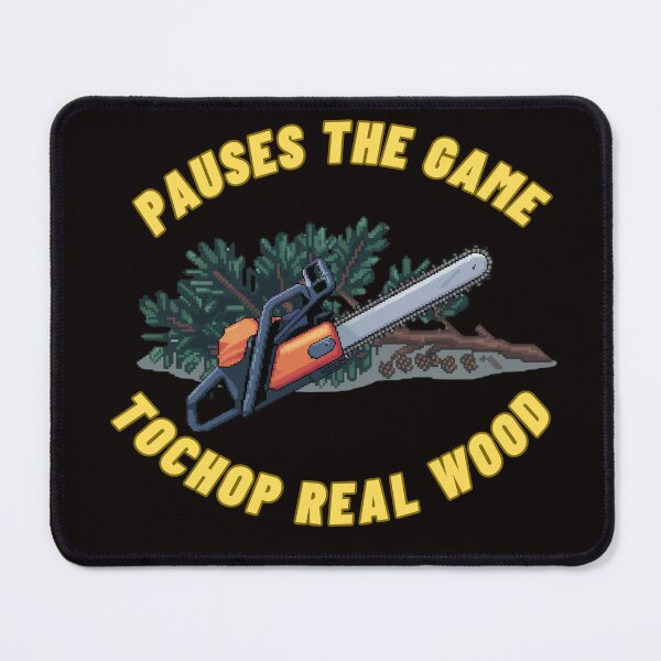 Item preview, Pauses the game tochop real wood designed and sold by FrameFlow.