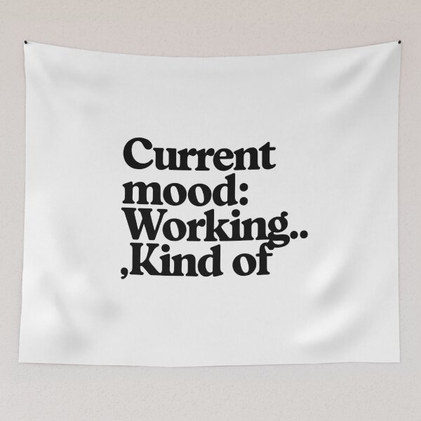 Item preview, CURRENT MOOD: WORKING… KIND OF designed and sold by SignumShop.