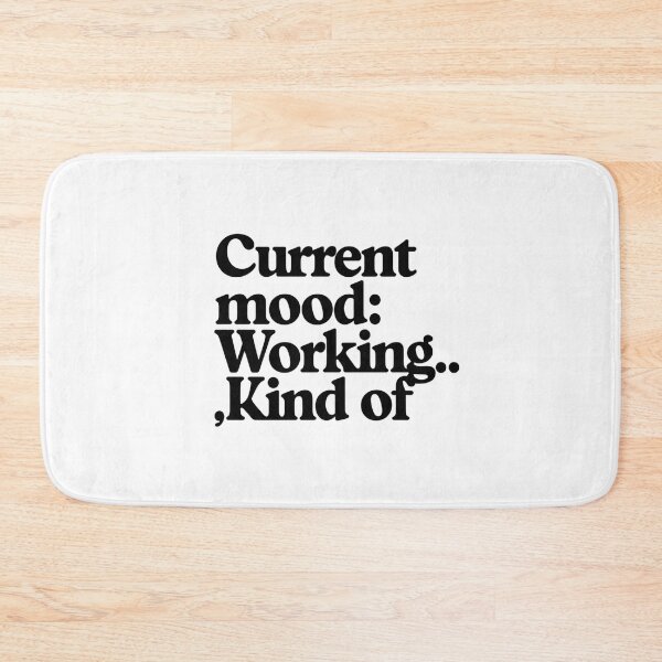 Item preview, CURRENT MOOD: WORKING… KIND OF designed and sold by SignumShop.