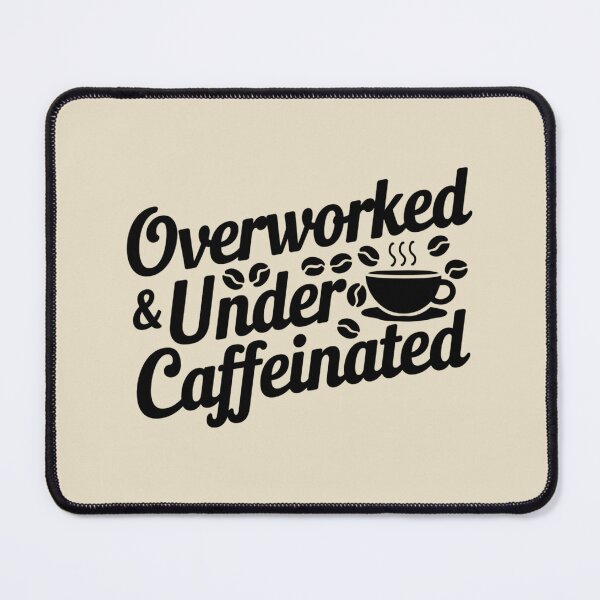 Item preview, OVERWORKED & UNDERCAFFEINATED designed and sold by SignumShop.