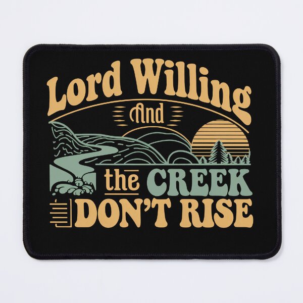 Item preview, Lord Willing And The Creek Don't Rise - It's the perfect gift for Southern culture enthusiasts, nature lovers, and faith-driven individuals. designed and sold by ZyziowskyArt.