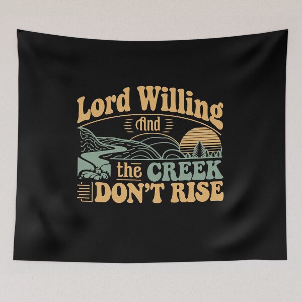 Item preview, Lord Willing And The Creek Don't Rise - It's the perfect gift for Southern culture enthusiasts, nature lovers, and faith-driven individuals. designed and sold by ZyziowskyArt.