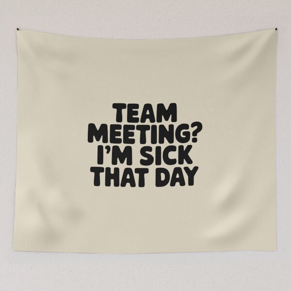 Item preview, TEAM MEETING? I’M SICK THAT DAY designed and sold by SignumShop.