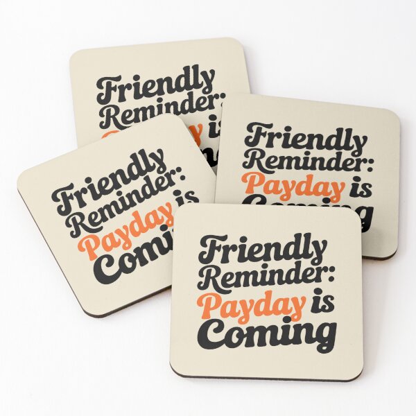 Item preview, FRIENDLY REMINDER: PAYDAY IS COMING designed and sold by SignumShop.