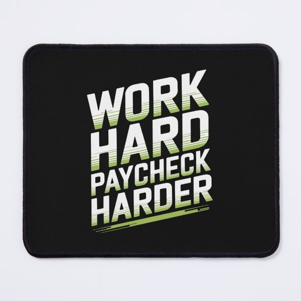 Item preview, WORK HARD, PAYCHECK HARDER designed and sold by SignumShop.