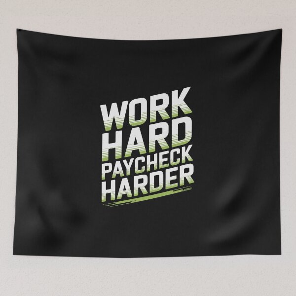 Item preview, WORK HARD, PAYCHECK HARDER designed and sold by SignumShop.