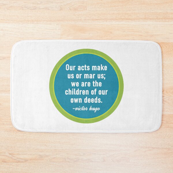 Item preview, Victor Hugo Quote - Our Acts Make Us or Mar Us designed and sold by MoePark.