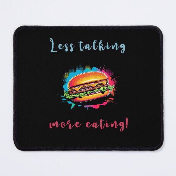 Item preview, Less Talking, More Eating! designed and sold by Fragy72.