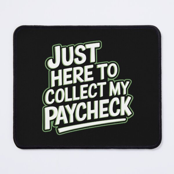 Item preview, JUST HERE TO COLLECT MY PAYCHECK designed and sold by SignumShop.