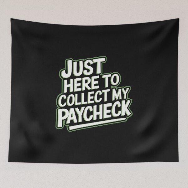 Item preview, JUST HERE TO COLLECT MY PAYCHECK designed and sold by SignumShop.