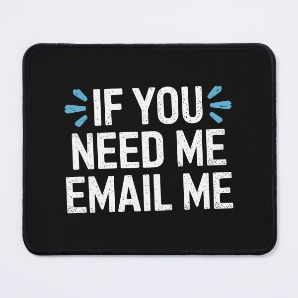 Item preview, IF YOU NEED ME, EMAIL ME designed and sold by SignumShop.
