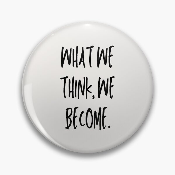 Item preview, What We Think, We Become designed and sold by ChaosDesigns876.