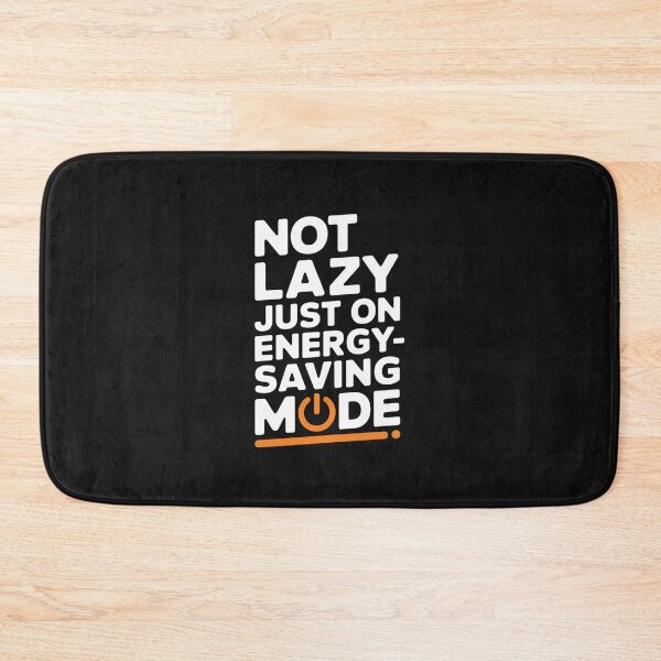 Item preview, NOT LAZY, JUST ON ENERGY-SAVING MODE designed and sold by SignumShop.
