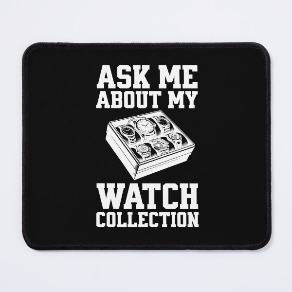 Item preview, Ask me about my Watch Collection - Wristwatch Collector designed and sold by AnAzArt.