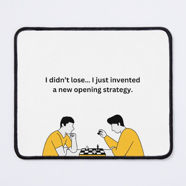 Item preview, I Didn't Lose... I Invented a New Chess Opening Strategy - Funny Chess Quote Design designed and sold by YiqingYes.