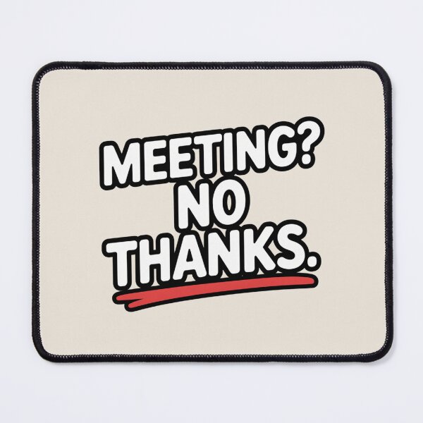 Item preview, MEETING? NO THANKS designed and sold by SignumShop.