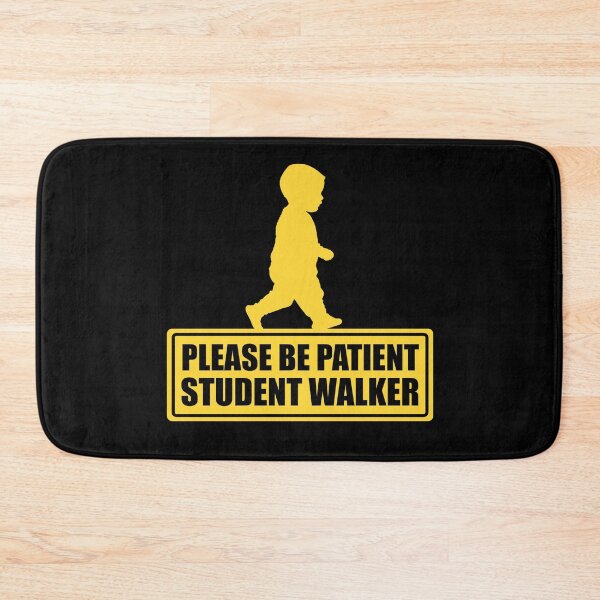 Item preview, Please Be Patient Student Walker - Perfect for Wobbly Little Walkers! designed and sold by MemeBullies.