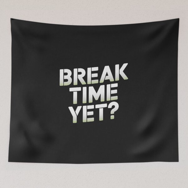 Item preview, BREAK TIME YET? designed and sold by SignumShop.