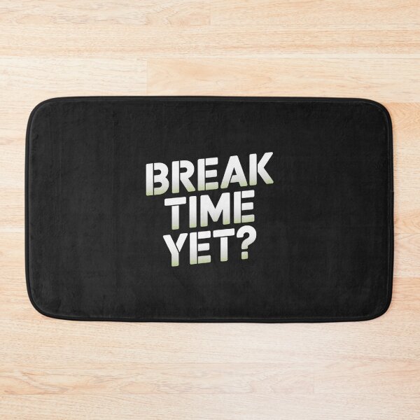 Item preview, BREAK TIME YET? designed and sold by SignumShop.