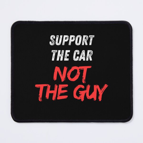 Item preview, Support The Car Not The Guy designed and sold by Smobee.