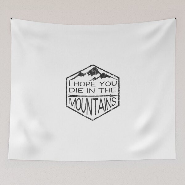 Item preview, I Hope You Die in the Mountains – Funny Hiking & Dark Humor Design designed and sold by RogueCreative.