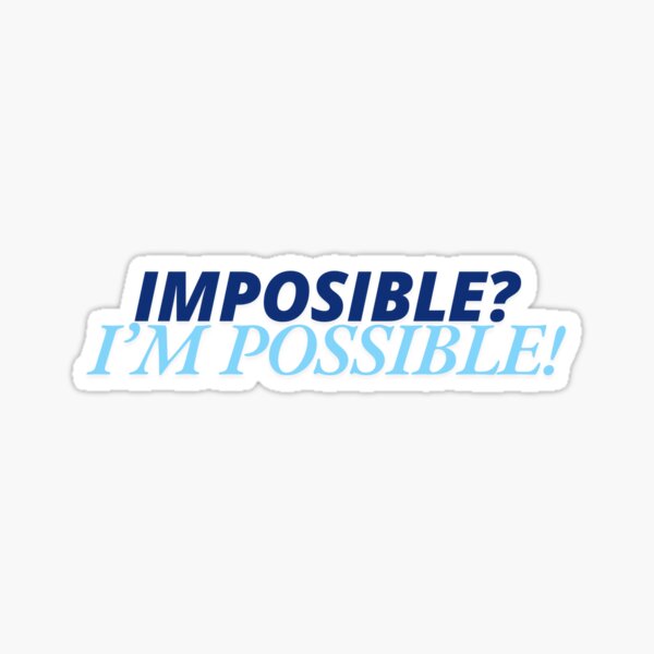 Vista previa del artículo con la obra «¿IMPOSIBLE? ¡SOY POSIBLE!», diseñado y vendido por ZdunekDesign.