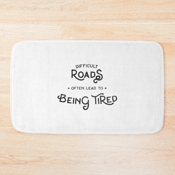 Item preview, Difficult Roads Often Lead to Being Tired - Funny Sarcastic Quote designed and sold by RogueCreative.
