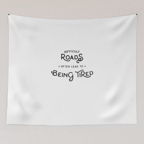 Item preview, Difficult Roads Often Lead to Being Tired - Funny Sarcastic Quote designed and sold by RogueCreative.