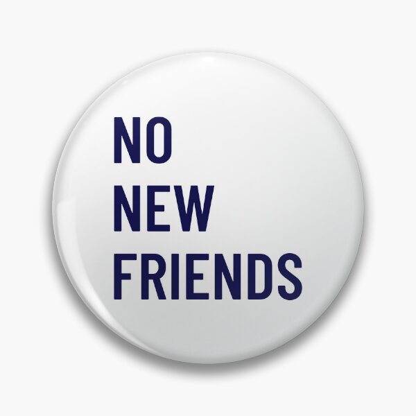 Item preview, No New Friends designed and sold by ShineEyePirate.