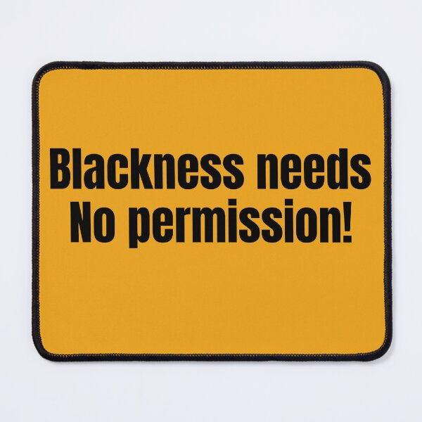 Item preview, Blackness Needs No Permission – Bold Statement of Black Pride designed and sold by Creative Spark.
