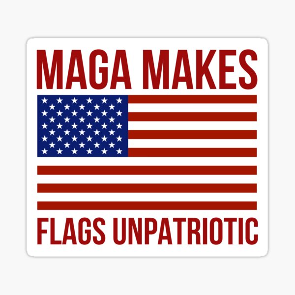 Artikel-Vorschau von MAGA macht Flaggen unpatriotisch, designt und verkauft von Rachel the Artist .