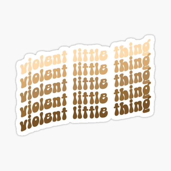 Violent little thing Sticker