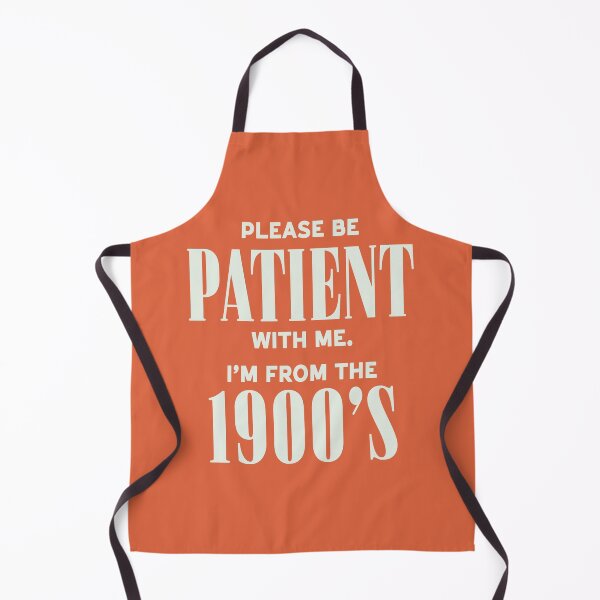 Item preview, Please be Patient, I'm from the 1900s designed and sold by Hey, Lex.