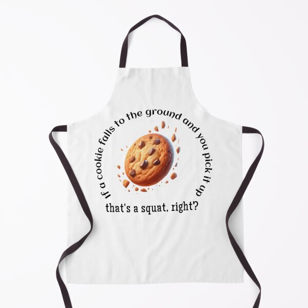Item preview, If a cookie falls to the ground and you pick it up, that's a squat, right? designed and sold by absurditeestore.