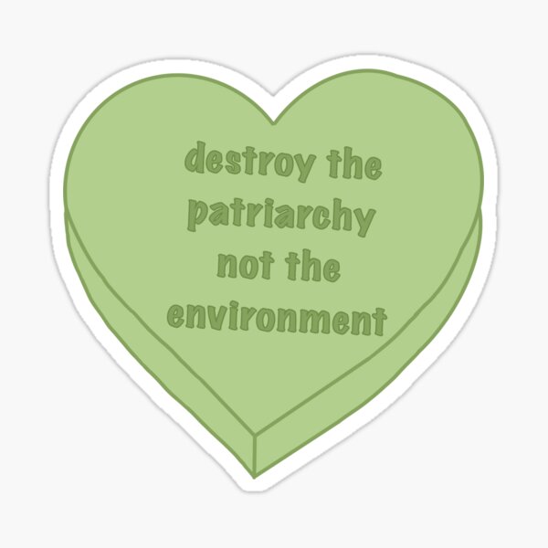 Item preview, Destroy the Patriarchy Not the Environment designed and sold by mmariegrace.