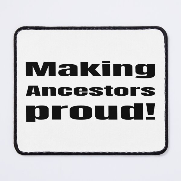 Item preview, Making Ancestors Proud – A Tribute to Heritage and Legacy designed and sold by Creative Spark.