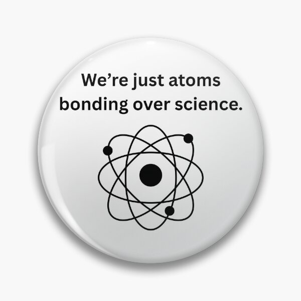 Item preview, Just Atoms Bonding Over Science designed and sold by knice2.