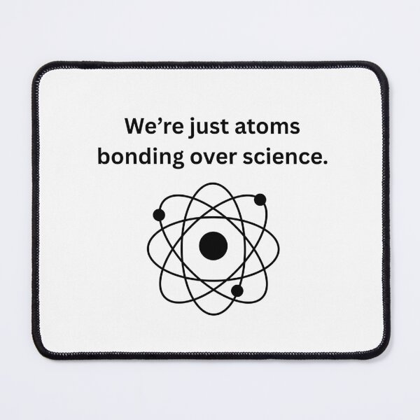 Item preview, Just Atoms Bonding Over Science designed and sold by knice2.