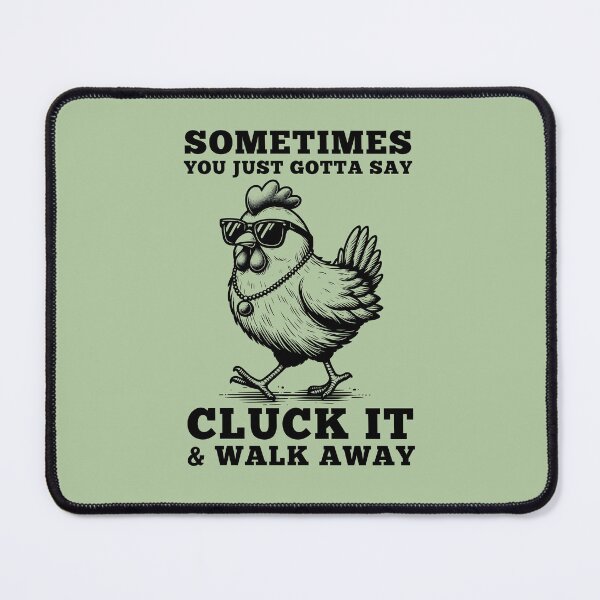 Item preview, Sometimes You Just Gotta Say Cluck It And Walk Away Funny Chicken Lover Backyard Farmers Poultry Enthusiasts designed and sold by MouDantArts.