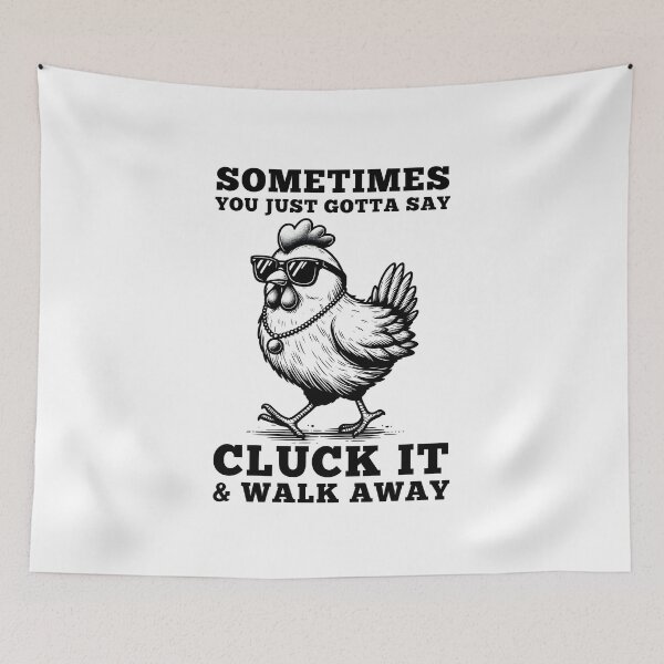 Item preview, Sometimes You Just Gotta Say Cluck It And Walk Away Funny Chicken Lover Backyard Farmers Poultry Enthusiasts designed and sold by MouDantArts.