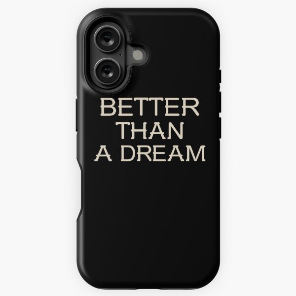 Item preview, BETTER THAN A DREAM designed and sold by Lucky Dog Merch.