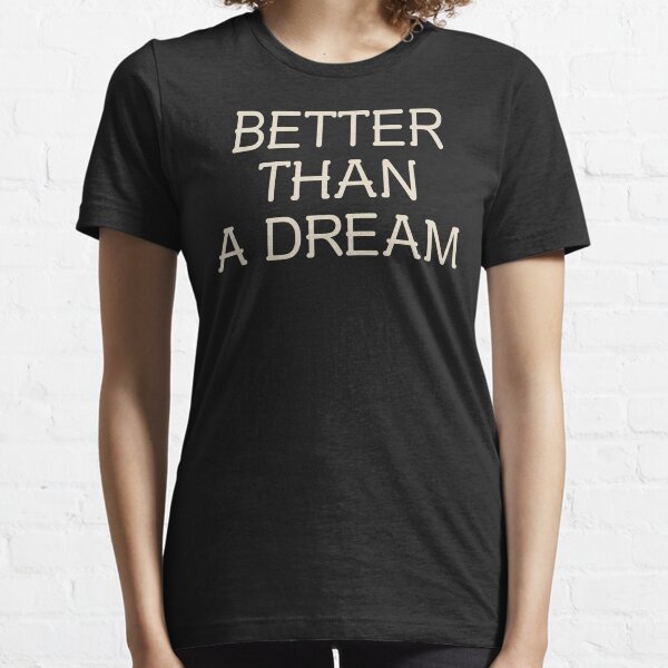 Item preview, BETTER THAN A DREAM designed and sold by Lucky Dog Merch.
