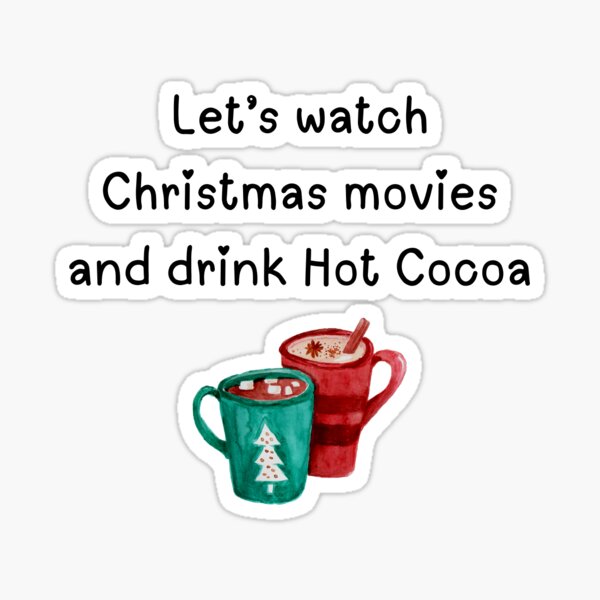 Item preview, Let's watch Christmas movies and drink Hot Cocoa designed and sold by TheCutesyDoodle.