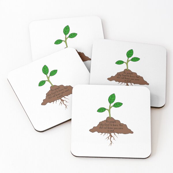 Item preview, THE PEOPLE WHO TRIED TO BURY YOU DID NOT KNOW YOU WERE A SEED designed and sold by Sarcastic Gun.