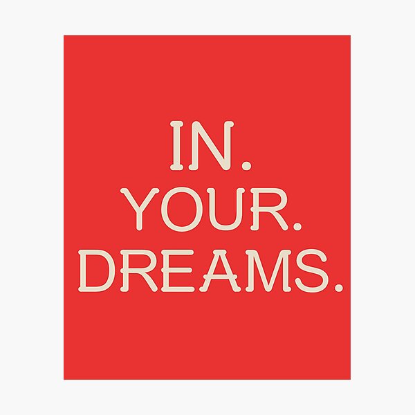 Item preview, IN. YOUR. DREAMS. designed and sold by Lucky Dog Merch.