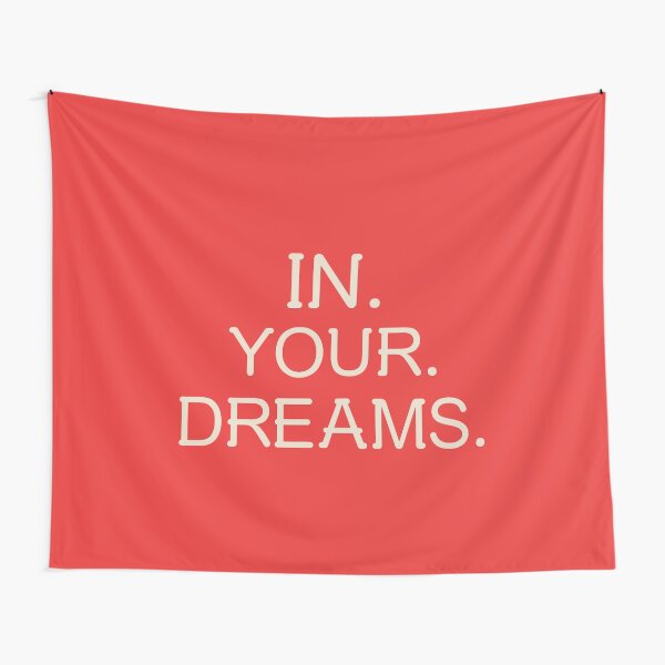 Item preview, IN. YOUR. DREAMS. designed and sold by Lucky Dog Merch.