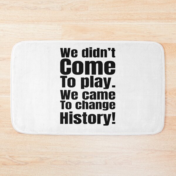 Item preview, We Didn’t Come to Play – We Came to Change History designed and sold by Creative Spark.