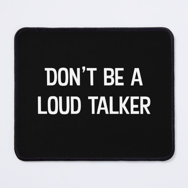 Item preview, Don’t be a loud talker designed and sold by WhackoDesigns.