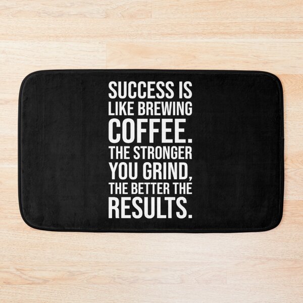 Item preview, Success is Like Brewing Coffee – The Stronger You Grind designed and sold by chantastical.