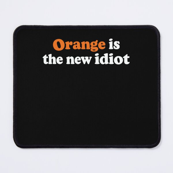 Item preview, Orange Is The New Idiot designed and sold by varioarts.